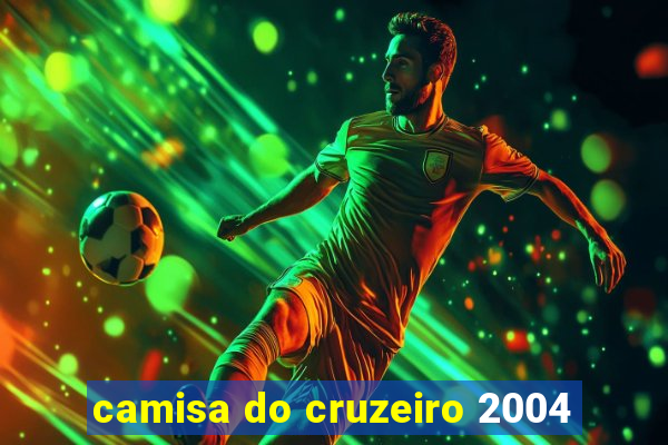 camisa do cruzeiro 2004